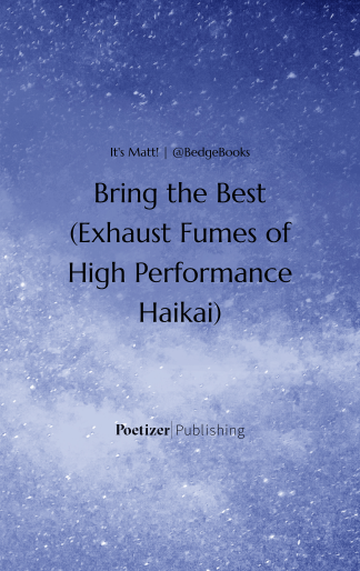 Bring the Best (Exhaust Fumes of High Performance Haikai)