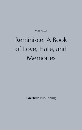 Reminisce: A Book of Love, Hate, and Memories