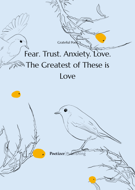 Fear. Trust. Anxiety. Love. The Greatest of These is Love