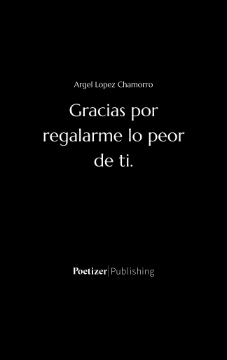 Gracias por regalarme lo peor de ti.